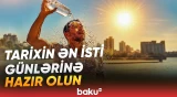 Dəhşətli istilərin səbəbi nədir? - “Rekord göstəricilər olacaq” - Baku TV