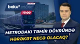 Bakı metrosundakı təmir işləri ilə bağlı nəqliyyatda hansı dəyişikliklər olacaq? - Baku TV CANLI