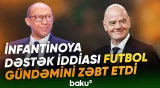 Şok iddia | Fransa Futbol Federasiyasının rəhbəri gizli şəkildə İnfantinonu dəstəkləyir? - Baku TV