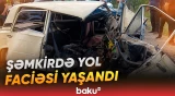 Şəmkirdə ağır yol-nəqliyyat hadisəsi 5 nəfərin həyatına son qoydu - Baku TV