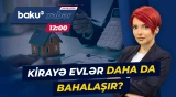 Bakıda ev axtaranları nə gözləyir? - Qiymətlər niyə daha da qalxa bilər? - Baku TV CANLI