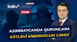 Qurumların elektron yazışmalarını ələ keçirmək istədilər - Baku TV CANLI