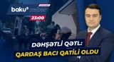 Hacıqabulda 19 yaşlı xanım qətlə yetirildi - Baku TV CANLI