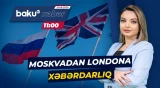 Rusiya ilə Böyük Britaniya arasında gərginlik artır | Avropanı nələr gözləyir? - Baku TV CANLI