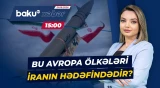 Tehran hansı ölkələri hədəf siyahısına əlavə etməyə hazırlaşır? - Baku TV CANLI