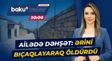 Masazırda ailə mübahisəsi qanla sonlandı | Qadın ərini qətlə yetirdi - ANA XƏBƏR