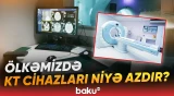 1 illik KT cihazı artıq işləmir... | Yaranan problemin arxasındakı səbəb nədir? - Baku TV