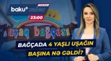 Bağçada baş verən hadisənin detalları niyə açıqlanmır? - Baku TV