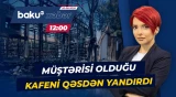 Binəqədidəki kafe yanğınının detalları üzə çıxdı - Baku TV CANLI