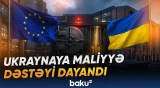 Brüssel Ukrayna üçün nəzərdə tutulan maliyyə vəsaitini təsdiqləmədi - Baku TV