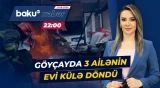Göyçayda dəhşətli yanğın | Ev sahibinə 100 mindən çox ziyan dəydi - Baku TV CANLI
