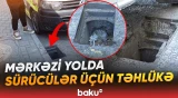 Mərkəzi yolda quyular niyə açıq qalıb? | Sürücülər hər an təhlükə ilə üzləşə bilər - Baku TV