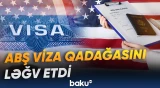 ABŞ-yə getmək istəyənlər üçün yeni xəbər | Viza qadağası aradan qaldırıldı - Baku TV