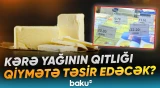 Kərə yağının istehsalı və idxalında azalma müşahidə olunub - Baku TV