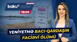 İsmayıllıda ailə faciəsinə səbəb olan hadisənin detalları - Baku TV CANLI