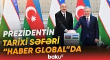 Prezidentin Özbəkistana səfərində diqqətçəkən məqamlar "Haber Global"ın gündəmində - Baku TV