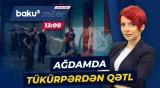 Ailə münaqişəsi qanla bitdi | Ağdamda dəhşətə giətirən hadisə - Baku TV CANLI