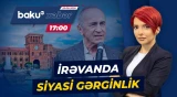 Ermənistanda qalmaqal: kimlər istintaqa cəlb olundu? - Baku TV CANLI