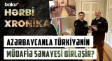 Azərbaycan və Türkiyə birgə hərbi istehsalı genişləndirir - HƏRBİ XRONİKA