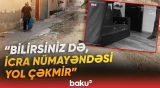 "Qışda gəlsəniz, qalxa bilməzsiniz" | İcra nümayəndəsi “düzələr” deyib getdi, bəs şikayət? - Baku TV