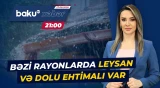 Bakıda və Abşeron yarımadasında arabir güclənən şimal-qərb küləyi əsəcək - Baku TV CANLI