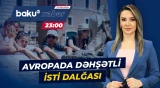 İstilik qübbəsi hansı ölkələri ən ağır sınaq qarşısında qoyacaq? - Baku TV CANLI