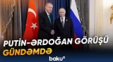 Putinlə Ərdoğanın gözlənilən görüşündə hansı məsələlər ön plana çıxacaq - Baku TV