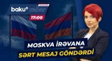 Moskvanın sərt reaksiyası Ermənistanla münasibətlərdə yeni gərginlik yaradıb - Baku TV CANLI