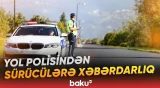 Sürücülər bu hava şəraitinə hazır olsun | BDYPİ-dən sürücülərə çağırış - Baku TV