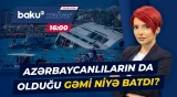 Şimali Kiprdə dəhşət: Batan gəmidən xilas olan azərbaycanlılar barədə təcili xəbər - Baku TV CANLI