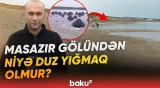 Masazırda duz yığımı dayanıb? | Duz gölündə gözlənilməz dəyişiklik - Baku TV