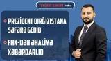 İlham Əliyev və Mehriban Əliyeva Qırğızıstanda | Hörmüzdə mina planı dayandırıldı? - YENİ BİR SƏHƏR