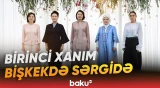 Birinci xanımlar qırğız xalqının zəngin mədəni irsinə aid nümunələrlə tanış oldular - Baku TV