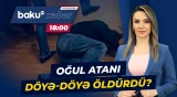 Gədəbəydə qandonduran hadisə | Dəhşətli detallar illər sonra üzə çıxdı? - Baku TV CANLI