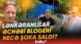 "Külli miqdarda pul var idi, amma..." | Britaniyalı bloger Lənkəranda nəyə heyrətləndi? - Baku TV