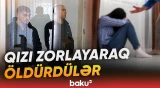 Dəhşətli hadisəni törədənlər Bakıda mühakimə olundu - Baku TV