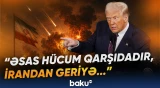 İran edilən hücuma qarşılıq verərsə, reaksiyamız güclü olacaq | Trampdan sərt xəbərdarlıq- Baku TV