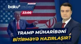 Tramp İranla müharibənin başa çatdığını elan etməyi nəzərdən keçirir - Baku TV CANLI