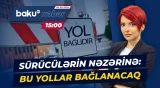 DİQQƏT: Bakıda bəzi yollar axşamdan bağlanacaq - Baku TV CANLI