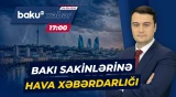 Sabahın havası bizi yenidən təəccübləndirəcəkmi? - Baku TV CANLI