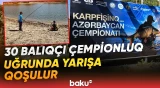 Azərbaycanda ilk dəfə balıqtutma üzrə çempionat keçirilir - Baku TV