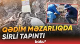 Qədim tayfaların sirləri açılır | Qazıntılar zamanı görün nələr aşkarlandı - Baku TV