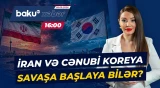 Dünya bu xəbərlə çalxalanır | Tehranla Seul arasında gərginlik niyə artır? - Baku TV CANLI