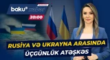 Danışıqlar fonunda qısamüddətli sakitlik | Moskva və Kiyev arasında razılıq - ANA XƏBƏR