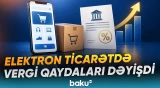 Elektron ticarətdə yeni qaydalar qüvvəyə mindi | Onlayn xidmətlərin qiyməti artacaq? - Baku TV