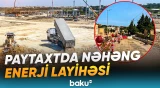 Bakı və Abşeronun enerji təminatında mühüm yenilik | Layihə barədə detallar - Baku TV