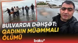 Sahildə qadın meyiti tapıldı | Bulvarda dəhşətli hadisənin baş verdiyi ərazidən bağlantı - Baku TV