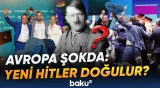 "1945-ci ildən sonra ilk dəfə..." | Avropada Hitler həyəcanı: miqrantlar üçün təhlükə var? - Baku TV