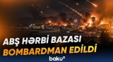 ABŞ-İran qarşıdurmasında hərbi obyektlər yenidən hədəfdə - Baku TV