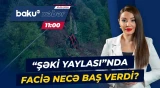 “Şəki Yaylası”ndakı hadisə ilə bağlı cinayət işi açıldı | Baş Prokurorluqdan məlumat - Baku TV CANLI